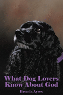 What Dog Lovers Know about God