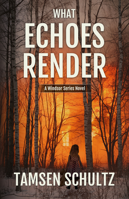 What Echoes Render: Windsor Series, Book 3 - Schultz, Tamsen