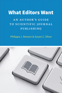What Editors Want: An Author's Guide to Scientific Journal Publishing