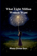 What Eight Million Women Want
