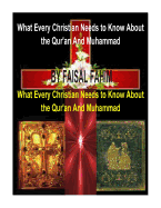 What Every Christian Needs to Know About the Qur'an And Muhammad - Fahim, Faisal