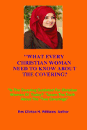 What Every Christian Woman Need to Know about the Covering: Learn the Truth about the Two Coverings