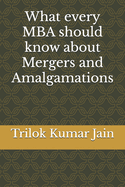 What every MBA should know about Mergers and Amalgamations