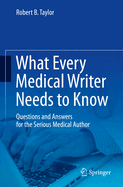 What Every Medical Writer Needs to Know: Questions and Answers for the Serious Medical Author