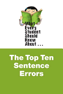 What Every Student Should Know about the Top Ten Sentence Errors