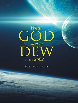 What God Said To Dew in 2002 - D E Williams