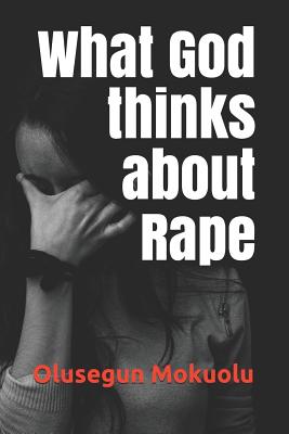 What God thinks about Rape - Mokuolu, Olusegun