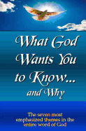 What God Wants You to Know and Why: The Most Emphasized teachings of the Bible