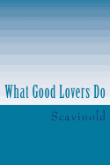 What Good Lovers Do: The Play