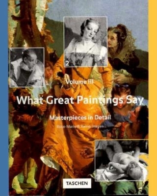What Great Paintings Say: Vol. 3 - Hagen, Rose-Marie, and Hagen, Rainer