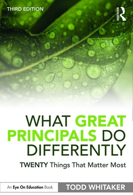 What Great Principals Do Differently: Twenty Things That Matter Most - Whitaker, Todd