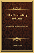 What Handwriting Indicates: An Analytical Graphology