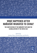 What Happened After Maju r  Migrated to China?: The Sinification of the Maju r  Faith and the Globalization of the Wutai Cult