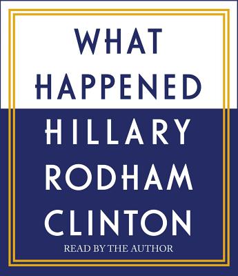 What Happened - Clinton, Hillary Rodham (Read by)