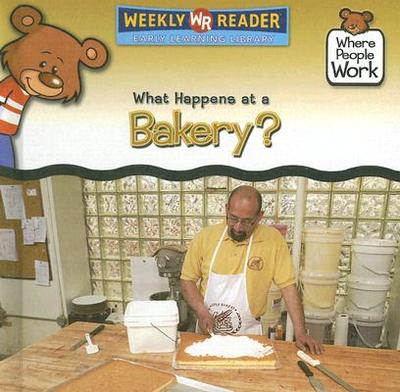 What Happens at a Bakery? - Pohl, Kathleen