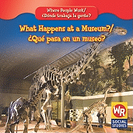 What Happens at a Museum? / Qu Pasa En Un Museo?