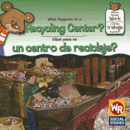 What Happens at a Recycling Center? / ?Qu? Pasa En Un Centro de Reciclaje?