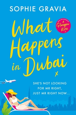 What Happens in Dubai: The unputdownable laugh-out-loud bestseller of the year! - Gravia, Sophie