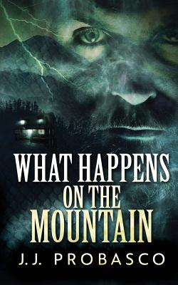 What Happens on the Mountain - Probasco, J J