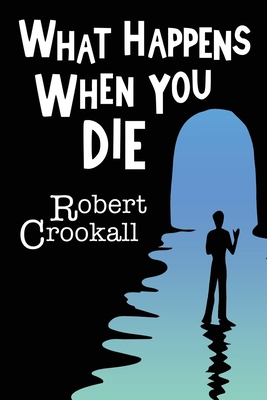 What Happens When You Die - Crookall, Robert