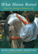 What Horses Reveal: From First Meeting to Friend for Life
