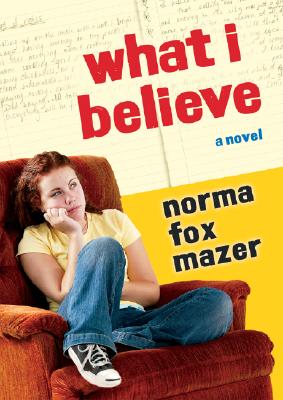 What I Believe - Mazer, Norma Fox