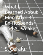 What I Learned About Men After 3 Ex-Husbands and A Tweaker