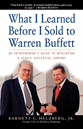 What I Learned Before I Sold to Warren Buffett: An Entrepreneur's Guide to Developing a Highly Successful Company
