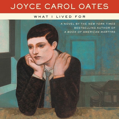 What I Lived for - Oates, Joyce Carol, and Thurston, Charlie (Read by)