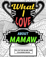 What I Love About Mamaw Coloring Book: Coloring Books for Adults, Mother Day Coloring Book, Gift for Grandmother