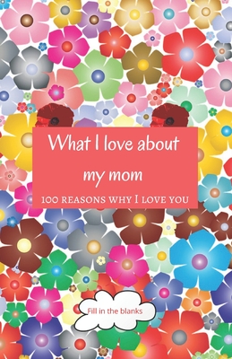 What I love about my mom: Mom gifts under 10 - Paperback book - Mom Books, Reasons Why I Love You