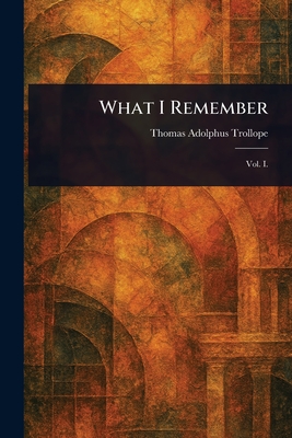 What I Remember - Trollope, Thomas Adolphus
