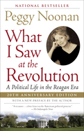 What I Saw at the Revolution: A Political Life in the Reagan Era