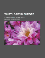 What I Saw in Europe: A Series of Familiar Portraits