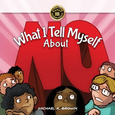 What I Tell Myself About NO - Brown, Michael A, and Mathews, Michelle (Editor)