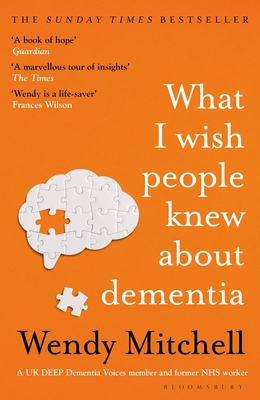 What I Wish People Knew About Dementia: The Sunday Times Bestseller - Mitchell, Wendy