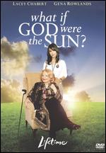 What If God Were the Sun? - Stephen Tolkin