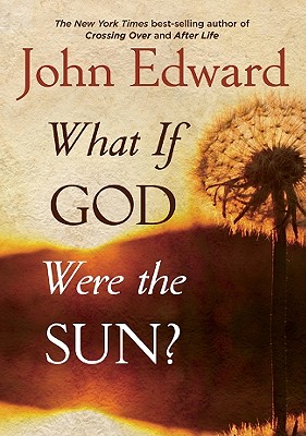 What If God Were the Sun? - Edward, John