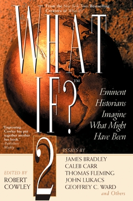 What If? II: Eminent Historians Imagine What Might Have Been - Cowley, Robert (Editor)