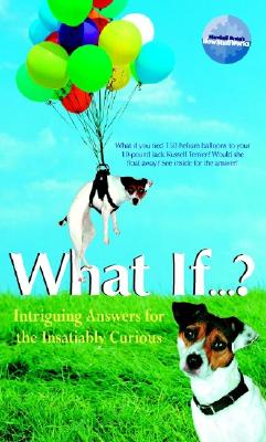 What If-- ?: Intriguing Answers for the Insatiably Curious - Brain, Marshall
