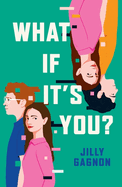 What If It's You?: The brand new speculative romance by Jilly Gagnon, perfect for fans of Ashley Poston!