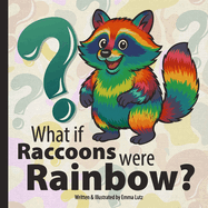 What if Raccoons were Rainbow?