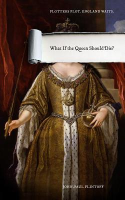 What If the Queen Should Die? - Flintoff, John-Paul