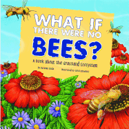 What If There Were No Bees? a Book about the Grassland Ecosystem