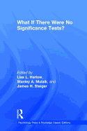 What If There Were No Significance Tests?: Classic Edition