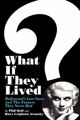 What If They Lived? - Hall, Phil, and Aronsky, Rory Leighton, and Watt, Mike (Foreword by)