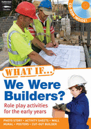 What If We Were Builders? - Ingham, Justin, and Ingham, Kerry, and Featherstone, Sally