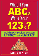 What If Your ABCs Were Your 123s?: Building Connections Between Literacy and Numeracy