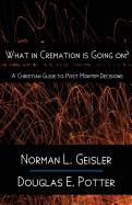 What in Cremation Is Going On?: A Christian Guide to Post Mortem Decisions