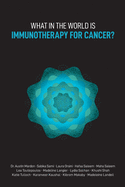 What in the World is Immunotherapy for Cancer?